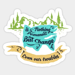 Nothing Is Permanent Sticker